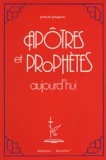 Jacques Gloaguen - Apôtres et Prophètes aujourd'hui.