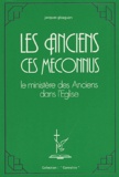 Jacques Gloaguen - Les Anciens ces méconnus - Le ministère des Anciens dans l'Eglise.