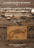 Ariane Winiger et Jérôme Bullinger - La station lacustre de Concise - Tome 3, Le mobilier organique et lithique du Néolithique moyen.