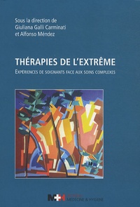 Giuliana Galli Carminati et Alfonso Pérez Méndez - Thérapies de l'extrême - Expériences de soignants face aux soins complexes.