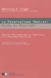 Bernice Elger - Le paternalisme médical : mythe ou réalité ? - Aspects philosophiques et empiriques d'un phénomène persistant.