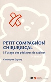Christophe Gapany - Petit compagnon chirurgical à l'usage des pédiatres de cabinet.