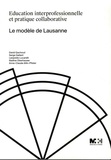 David Gachoud et Serge Gallant - Education interprofessionnelle et pratique collaborative - Le modèle de Lausanne.