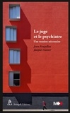 Jean Fonjallaz et Jacques Gasser - Le juge et le psychiatre - Une tension nécessaire.