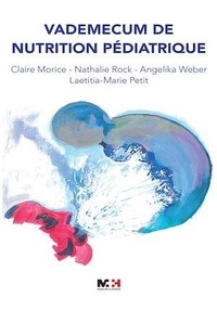 Claire Morice et Nathalie Rock - Vademecum de nutrition pédiatrique.