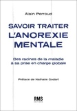 Alain Perroud - Savoir traiter l'anorexie mentale - Des racines de la maladie à sa prise en charge globale.