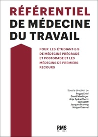 Peggy Krief et David Miedinger - Réferentiel de médecine du travail - Pour les étudiant.e.s de médecine prégrade et postgrade et les médecins de premiers secours.