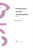 Virginie Gautron - Par-dela l aveu : remords et justice penale..