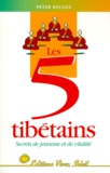 Peter Kelder - Les cinq Tibétains - Secrets de jeunesse et de vitalité.