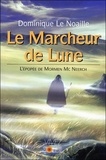 Dominique Le Noaille - Le Marcheur De Lune. L'Epopee De Mormen Mc Neerch.