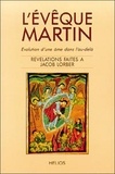 Jacob Lorber - L'Evêque Martin ; Evolution d'une âme dans l'au-delà - Révélations faîtes à Jacob Lorber.