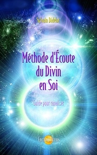 Sylvain Didelot - Méthode d'Ecoute du Divin en Soi - Guide pour canaliser.