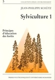 Jean-Philippe Schutz - Sylviculture. Volume 1, Principes D'Education Des Forets.