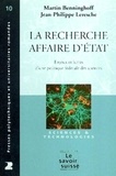 Martin Benninghoff et Jean-Philippe Leresche - La recherche, affaire d'Etat - Enjeux et luttes d'une politique fédérale des sciences.