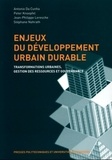 Peter Knoepfel et Antonio Da Cunha - Enjeux du développement urbain durable - Transformations urbaines, gestion des ressources et gouvernance.