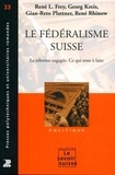 René L. Frey et Georg Kreis - Le Fédéralisme suisse - La réforme engagée. Ce qui reste à faire.