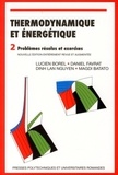 Lucien Borel et Daniel Favrat - Thermodynamique et énergétique - Tome 2, Problèmes résolus et exercices.