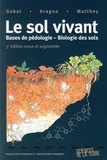 Jean-Michel Gobat et Michel Aragno - Le sol vivant - Bases de pédologie, Biologie des sols.