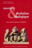 Christine Clavien et Catherine El-Bez - Morale et évolution biologique - Entre déterminisme et liberté.