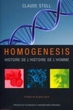 Claude Stoll - Homogenesis - Histoire de l'histoire de l'homme.
