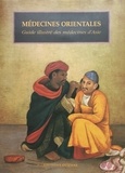 Jan Van Alphen et Anthony Aris - Medecines Orientales. Guide Illustre Des Medecines D'Asie.