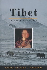 Victor Chan - Tibet. Le Guide Du Pelerin.