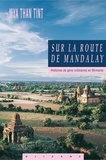 Than-Tint Mya - Sur La Route De Mandalay. Histoire De Gens Ordinaires En Birmanie.