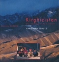 Christoph Schutz - Kirghizistan. Une Republique En Asie Centrale.