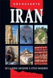 Helen Loveday et Frédéric Garouste - Iran - De la Perse ancienne à l'Etat moderne.
