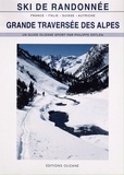 Philippe Ertlen - Grande traversée des Alpes - 11 raids de ski alpinisme en France, italie, Suisse et Autriche.