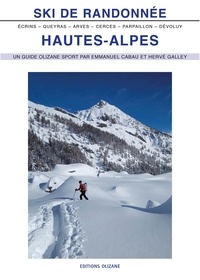 Emmanuel Cabau et Hervé Galley - Ski de randonnée Hautes-Alpes - Arves - Cerces - Queyras - Parpaillon - Dévoluy. Ecrins..