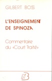 Gilbert Boss - L'enseignement de Spinoza - Commentaire du "Court Traité".