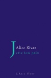 Alice Rivaz - Jette Ton Pain.