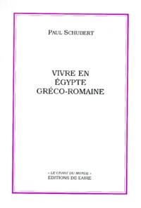 Paul Schubert - Vivre En Egypte Greco-Romaine.