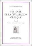 Jacob Burckhardt - Histoire de la civilisation grecque - Tome 2.