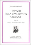 Jacob Burckhardt - Histoire de la civilisation grecque - Tome 3.