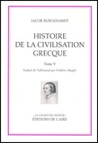 Jacob Burckhardt - Histoire de la civilisation grecque - Tome 5.