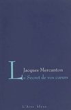 Jacques Mercanton - Le secret de vos coeurs.