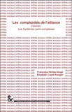 Françoise Héritier et Elisabeth Copet-Rougier - Les complexités de l'alliance - Volume 1, Les systèmes semi-complexes.
