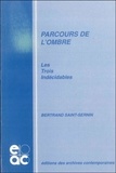 Bertrand Saint-Sernin - Parcours de l'ombre - Les trois indécidables.