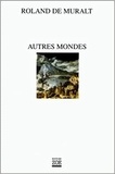 Roland de Muralt - Autres mondes.