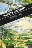 Philippe Jaccottet - Beauregard.