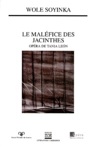 Tania León et Wole Soyinka - Le Malefice Des Jacinthes. Un Opera De Tania Leon.