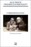 Friedrich Dürrenmatt et Max Frisch - Correspondance.