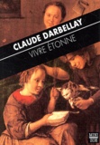 Claude Darbellay - Vivre Etonne.