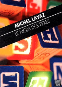 Michel Layaz - Le nom des pères.