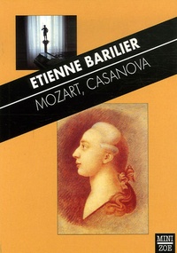 Etienne Barilier - Mozart, Casanova.