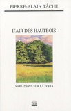 Pierre-Alain Tâche - L'air des hautbois - Variations sur la Folia.