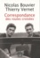 Nicolas Bouvier et Thierry Vernet - Correspondance des routes croisées 1945-1964.