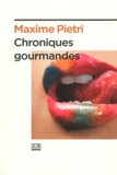 Maxime Pietri - Chroniques gourmandes.